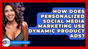 How Does Personalized Social Media Marketing Use Dynamic Product Ads? - Everyday-Networking