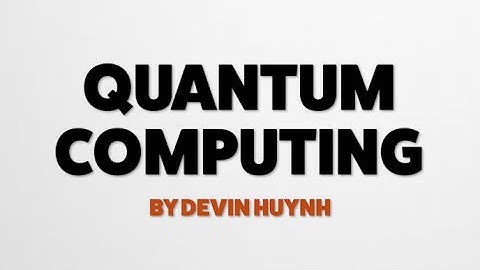 Quantum Computing Explained - Devin Huynh (Breakthrough Junior Challenge)