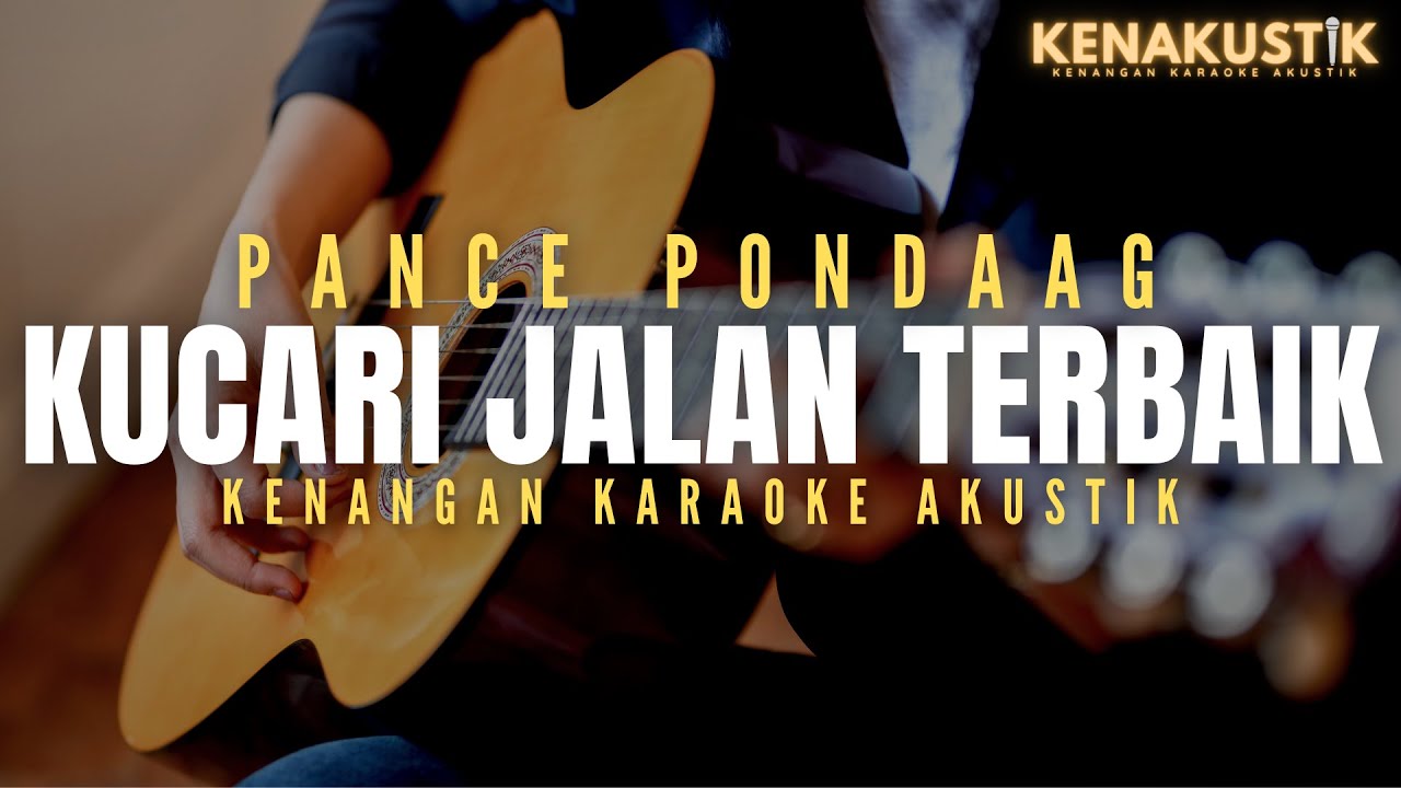 kucari jalan terbaik - pance pondaag (akustik karaoke)