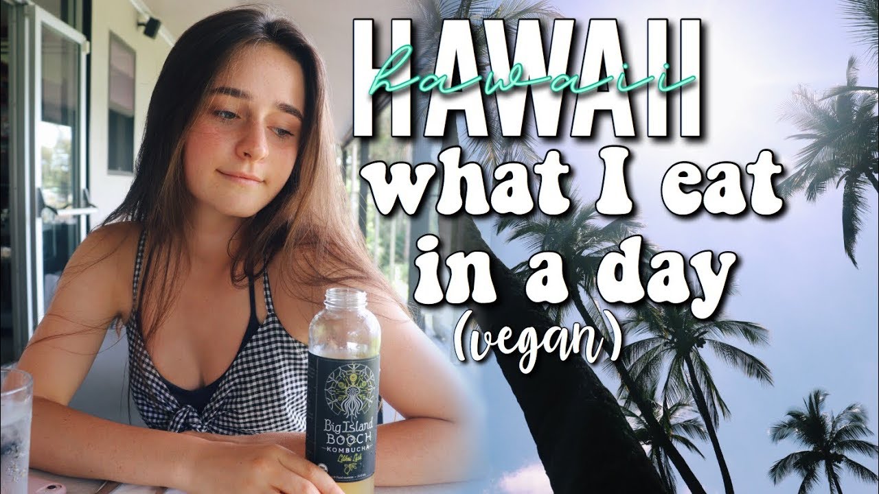 what a vegan teen eats in a day in Hawaii