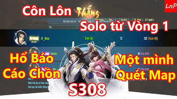 VLTK Mobile - S308 - Côn Lôn Solo tâm ma - Một mình quét Map - giết 12 mạng  | LnP