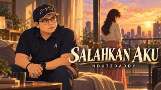 Download lagu NDUTZDADDY - SALAHKAN AKU ( Anime ) | Acoustic R&B