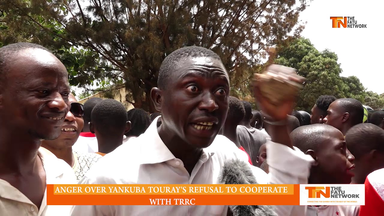 ANGER OVER YANKUBA TOURAY'S REFUSAL TO COOPERATE WITH TRRC