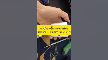 Hướng dẫn reset cứng camera IP Tiandy TC-C131N #camera #tiandy #dahuatechnolgy #ipcamera