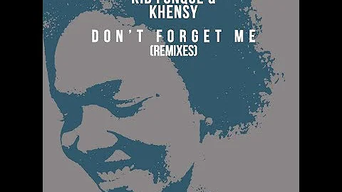 Charles Webster,Khensy,Kid Fonque - Don't Forget Me(Rocco Deep Touch Mix)