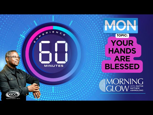 Morning Glow | Your Hands Are Blessed  | Matthew Ashimolowo | 20-05-2024 class=