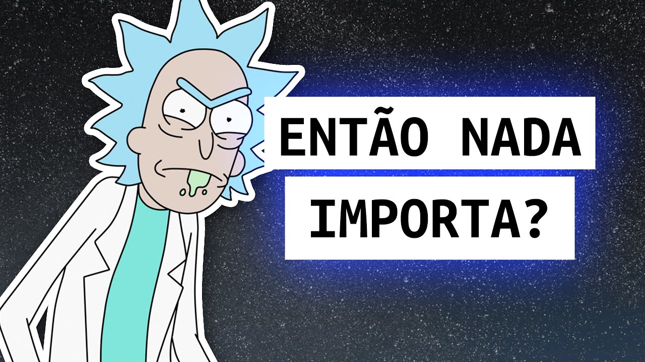 O NIILISMO de Rick and Morty: Uma ODISSEIA FILOSÓFICA. - YouTube