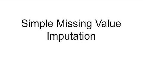 Missing Value Imputation - Part 1 - Simple Imputation