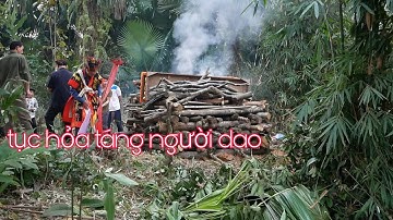 Phong Tục Hỏa Táng Của Người Dao Hà Giang