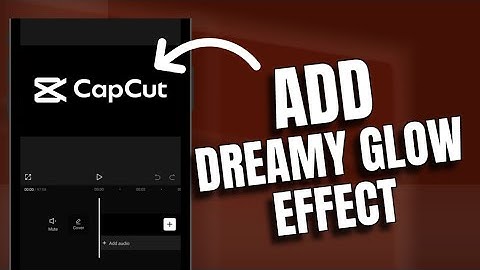 How to Add Dreamy Glow Effect in CapCut on iPhone 2025?