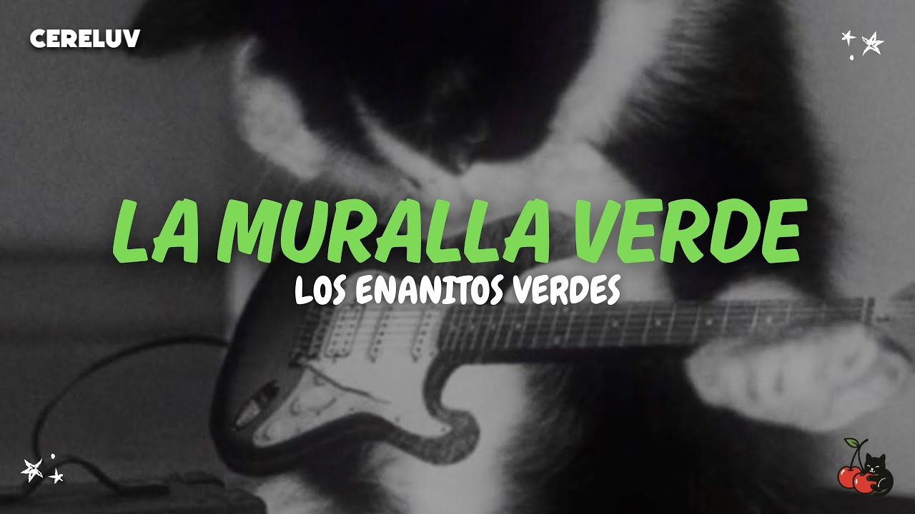 Los Enanitos Verdes - La Muralla Verde (Letra)