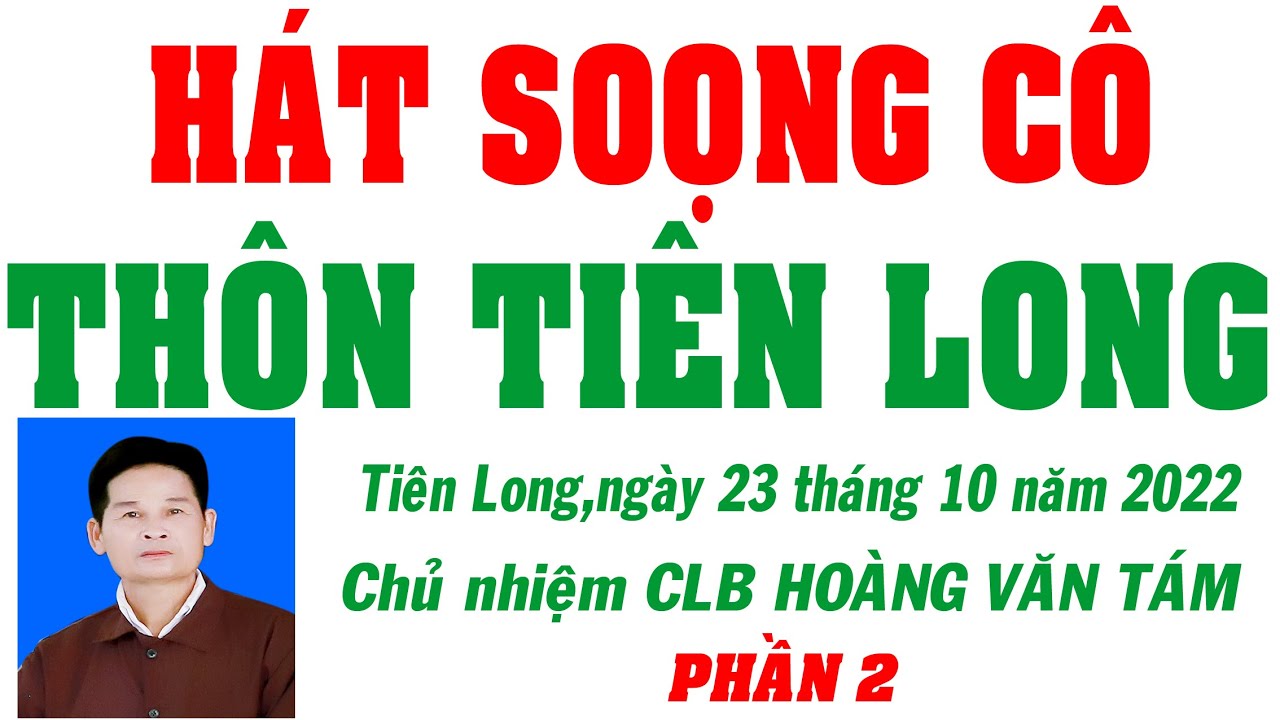 Hát soọng cô thôn tiên long kỷ niệm 10 năm 23-10-2022 phan2