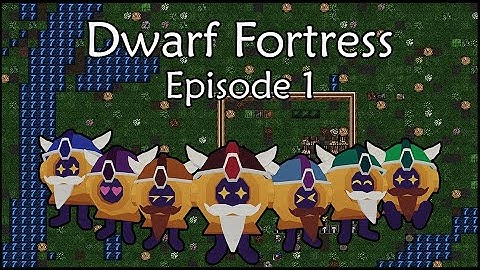 Dwarf Fortress - Episode 1