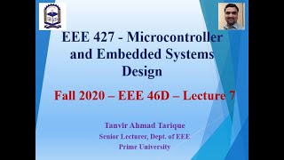 Fall 2020 - EEE 46 (Day) - Microcontroller and Embedded Systems Design - Lecture 7 (in Bangla)