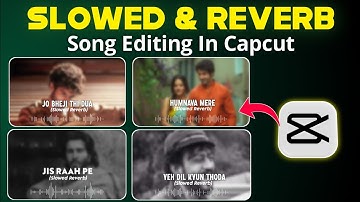 Capcut Slowed & Reverb Song Editing | Slowed & Reverb Song Kaise Banaye | Capcut Lofi Song Editing