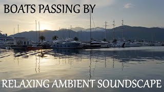 Relaxing Ambient Soundscape - Boats Passing By - Distant Motorboats/Lake/Marina Ambience - Waves