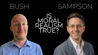 Lance Bush and Eric Sampson | Is Moral Realism True?