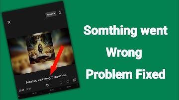 CapCut "Somthing went wrong, Try again later" problem fixed