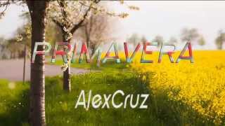 Miniatura de vídeo de "Primavera - Alex Cruz"