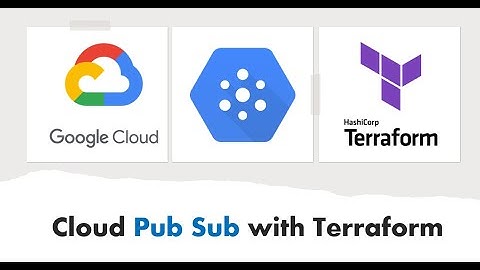 Cloud Pub Sub with Terraform