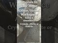 Crystals for your home - Office/Workspace | IN YOUR ELEMENT TV