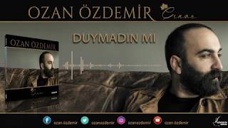 Ozan Özdemir - Duymadın mı [ÇINAR © 2018] Resimi