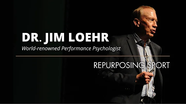 Dr. Jim Loehr, World Renowned Performance Psychologist | Repurposing Sport