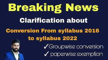 clarification About conversation from Existing syllabus 2016 to Syllabus 2022
