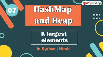 K largest elements | Module : Advanced Data Structure | In Hindi | Python | Video_7