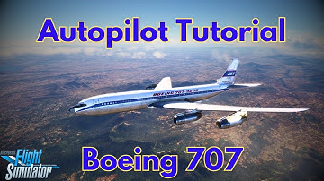 Detailed Autopilot Tutorial for Boeing 707 by Aeroplane Heaven for Microsoft Flight Simulator