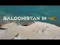 Balochistan in 4k   land of mysterious beauty  pakistan most beautiful places  pakistan road trip