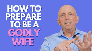 How To Prepare To Be A Godly Wife | Paul Friedman