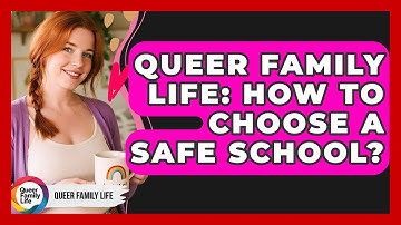 Queer Family Life: How To Choose A Safe School? - Queer Family Life