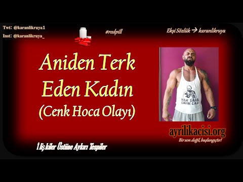 Aniden terk eden kadın (Cenk hoca olayı)