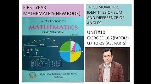 LECTURE#112 EXERCISE 10.2 (PART 2) (Q7 TO Q9) PROVE  IDENTITIES UNIT 10 FIRST YEAR MATH KPK BOARDS
