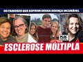 08 FAMOSOS QUE SOFREM COM ESCLEROSE MULTIPLAS UMA DOENÇA INCURÁVEL • LUDMILA DAYER, GUTA STRESSER, C