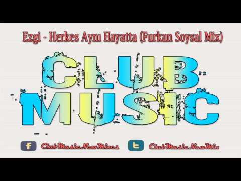 Ezgi - Herkes Aynı Hayatta (Furkan Soysal Mix)