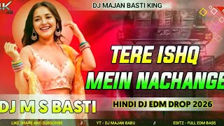 Tere Ishq Me Nachenge // Dj Remix // Hindi Boliybood Song // Dj Remix 2026 Edm Drop Dj Majan Basti