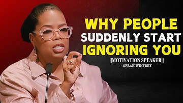 Why People Suddenly Start Ignoring You & What It Really Means | Oprah Winfrey Best Motivational