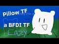 Pillow TF (a lazy BFDI TF)