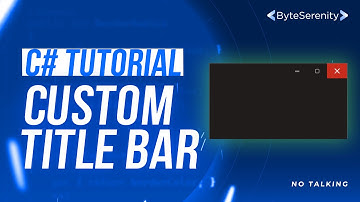 C# Tutorial | Custom Title Bar | No Talking