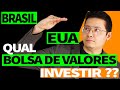 Compensa INVESTIR na BOLSA de Valores do BRASIL? ou na Bolsa Americana dos Estados Unidos (EUA)?