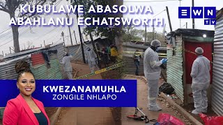 Kwezanamuhla: Kubulawe abasolwa abangu5 eChatsworth, iNkosi yakwaNxamalala kwelinyicala lokubulala