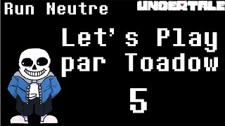 UNDERTALE LET'S PLAY PAR TOADOW #5