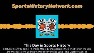 Bill Russell's 30/40 game 7 heroics, Maple Leafs overcame 0-3 deficit to win the Cup, and Moses...
