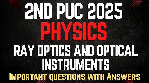 💥2nd PUC Physics⚡ || RAY OPTICS AND OPTICAL INSTRUMENTS ||  Important Questions with Answer #physics