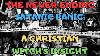 THE NEVER ENDING SATANIC PANIC A CHRISTIAN WITCH S INSIGHT