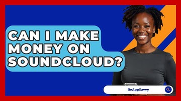 Can I Make Money On SoundCloud? - Be App Savvy