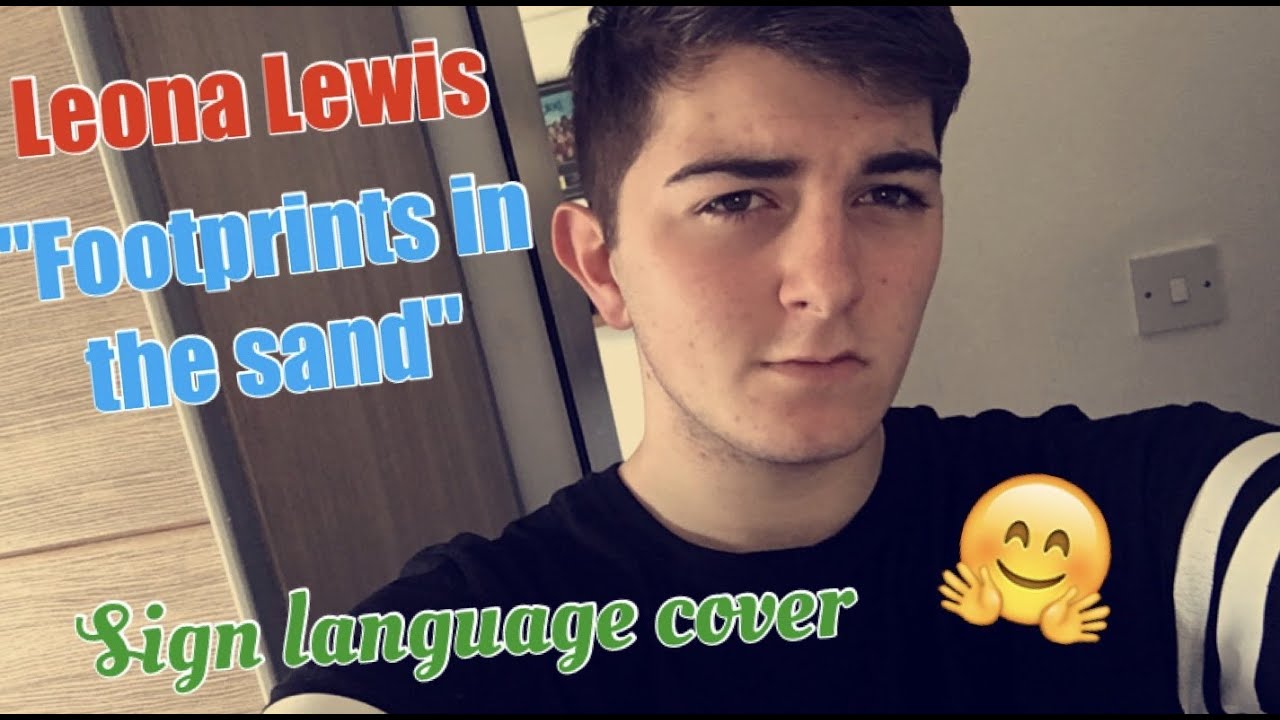 Footprints in the sand by Leona lewis Sign Language Cover YouTube