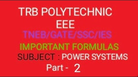 TRB POLYTECHNIC (ENGG)/ GATE/SSC/JE/TNEB/POWER SYSTEMS FORMULAS (part-2)